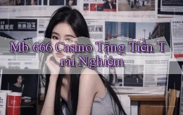 mb 666 casino tặng tiền trải nghiệm