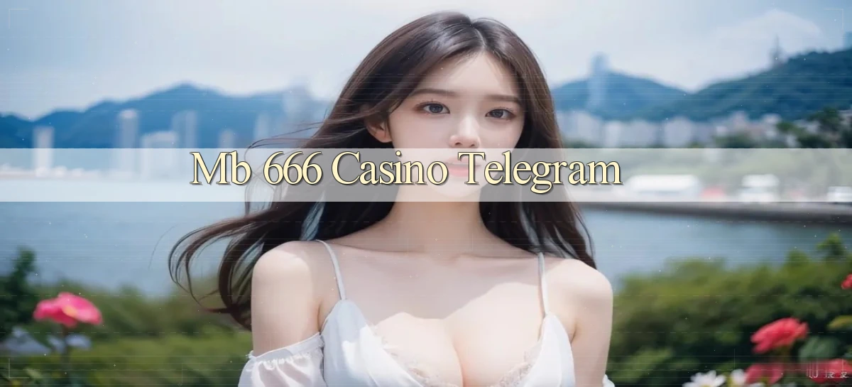 mb 666 casino telegram
