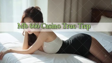 mb 666 casino truc tiep