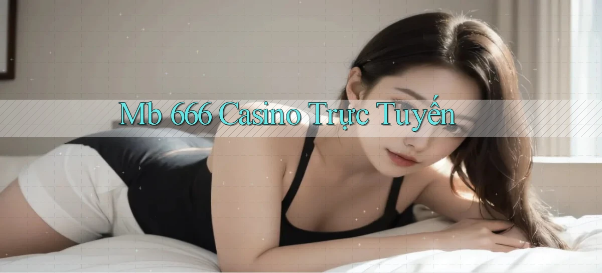 mb 666 casino trực tuyến