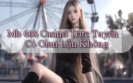 mb 666 casino trực tuyến có gian lận không