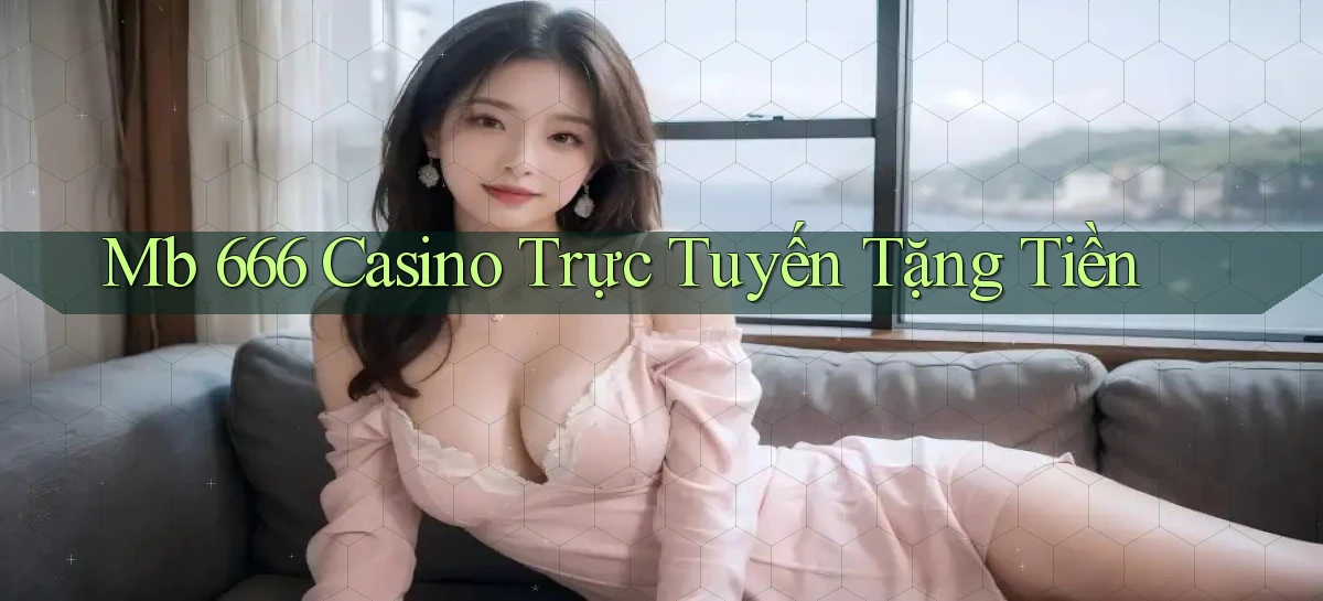 mb 666 casino trực tuyến tặng tiền