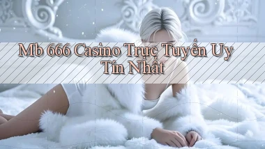 mb 666 casino trực tuyến uy tín nhất