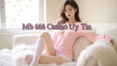 mb 666 casino uy tín