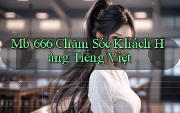 mb 666 chăm sóc khách hàng tiếng việt