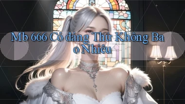 mb 666 có đáng thử không bao nhiêu