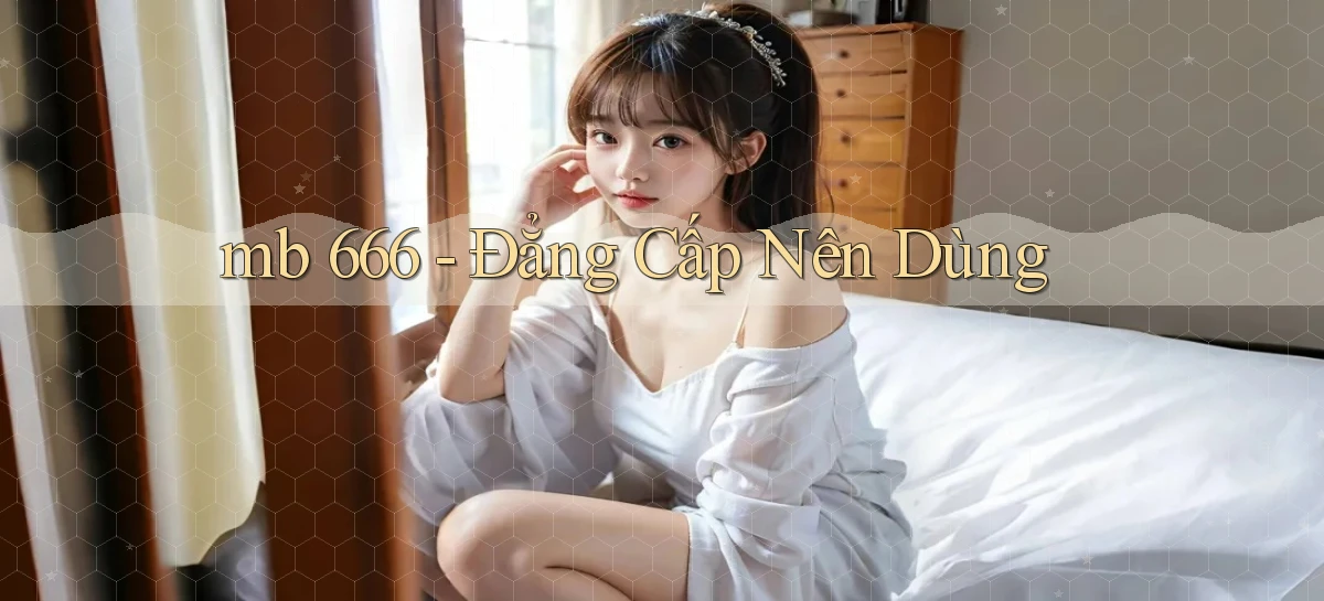 lý do nên mb 666 số 1 nội địa