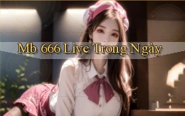 mb 666 live trong ngày