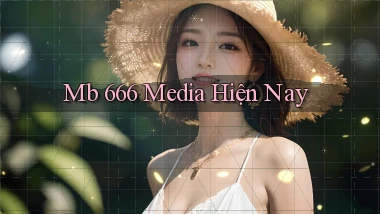 mb 666 media hiện nay
