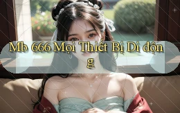 mb 666 mọi thiết bị di động