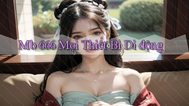 mb 666 mọi thiết bị di động