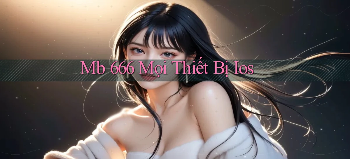 mb 666 mọi thiết bị ios
