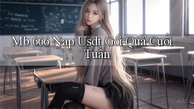 mb 666 nạp usdt gói quà cuối tuần