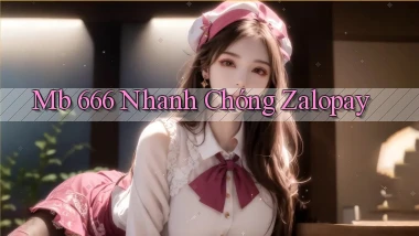 mb 666 nhanh chóng zalopay
