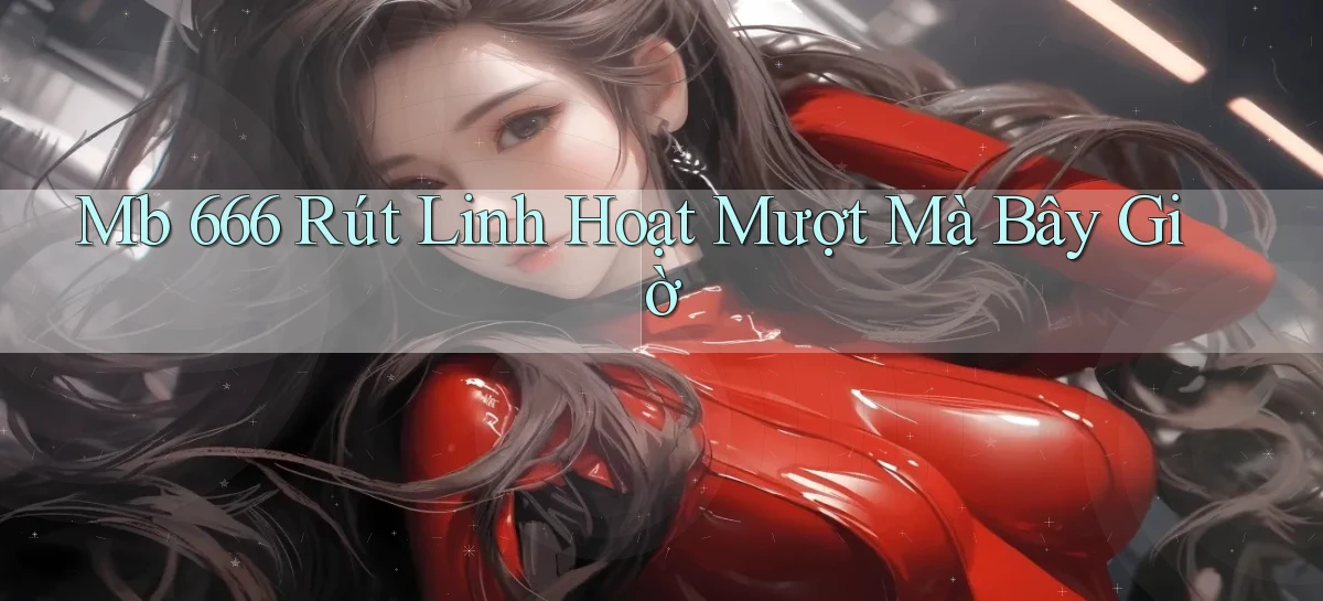 đánh giá mb 666 phân tích châu á
