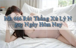 mb 666 rút thẳng xử lý ngay ngày hôm nay