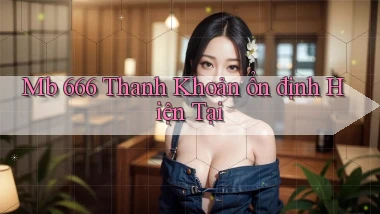 mb 666 thanh khoản ổn định hiện tại