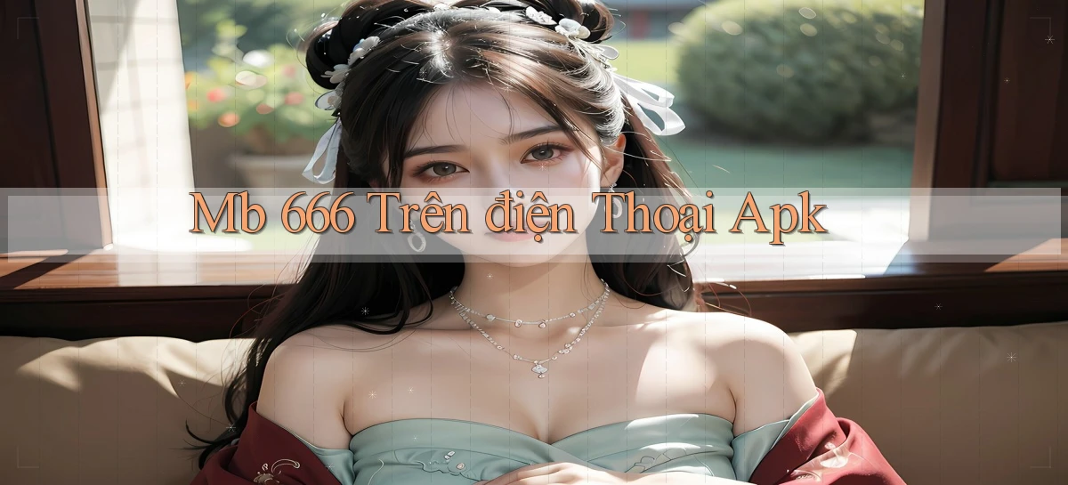 mb 666 trên điện thoại apk