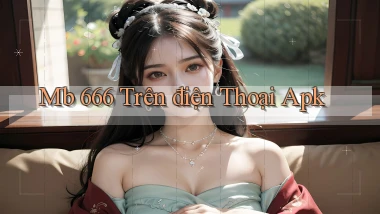 mb 666 trên điện thoại apk