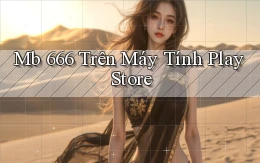 mb 666 trên máy tính play store