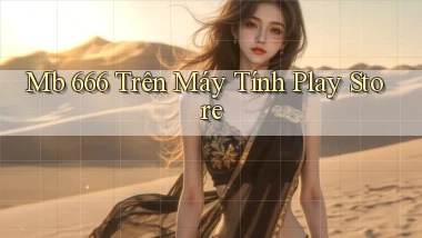 mb 666 trên máy tính play store