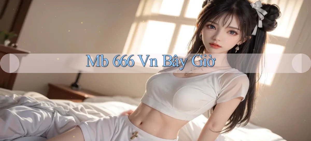 mb 666 vn bây giờ