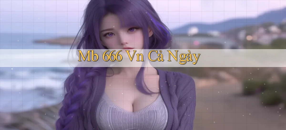 mb 666 vn cả ngày