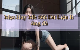 mẹo hay mb 666 dữ liệu bóng đá