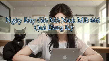 ngay bây giờ mở nick mb 666 quà đăng ký