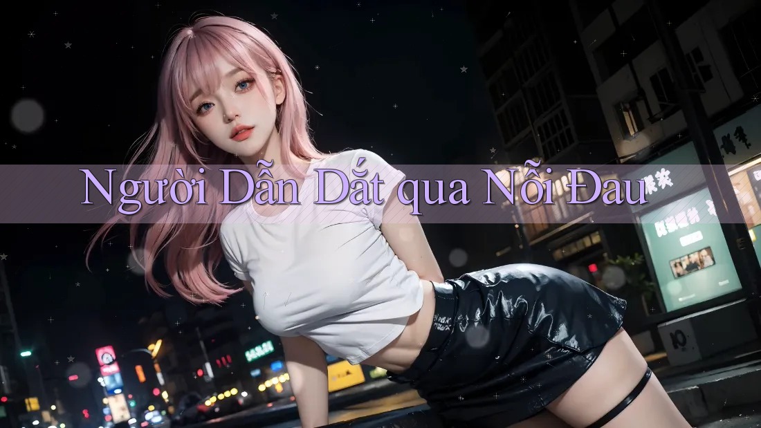 Người Dẫn Dắt qua Nỗi Đau Người Dẫn Dắt qua Nỗi Đau