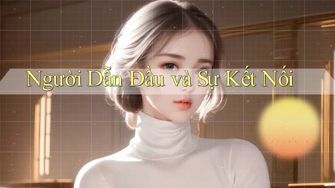 Người Dẫn Đầu và Sự Kết Nối