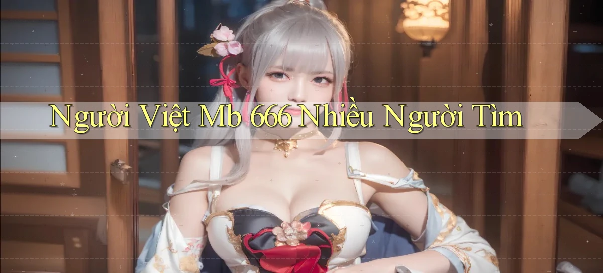 người việt mb 666 nhiều người tìm