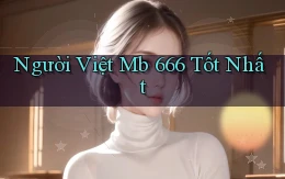 người việt mb 666 tốt nhất