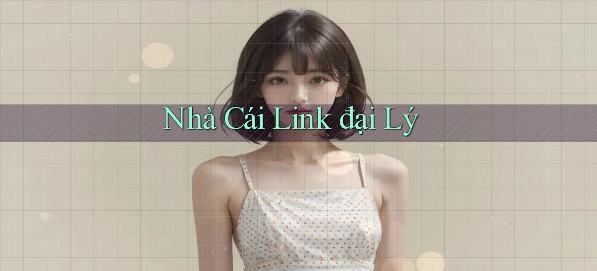 nhà cái Link đại lý