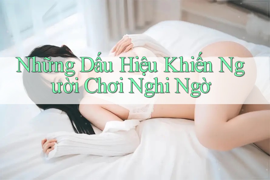 Những dấu hiệu khiến người chơi nghi ngờ Những dấu hiệu khiến người chơi nghi ngờ