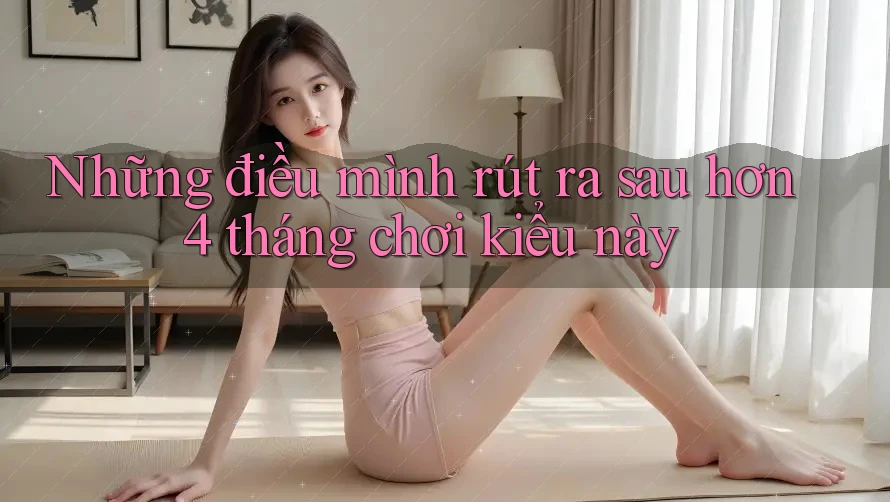Những điều mình rút ra sau hơn 4 tháng chơi kiểu này Những điều mình rút ra sau hơn 4 tháng chơi kiểu này
