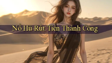 nổ hũ Rút tiền thành công