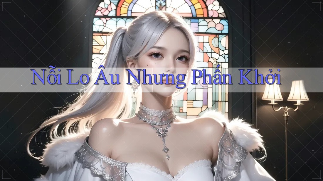 Nỗi Lo Âu Nhưng Phấn Khởi Nỗi Lo Âu Nhưng Phấn Khởi