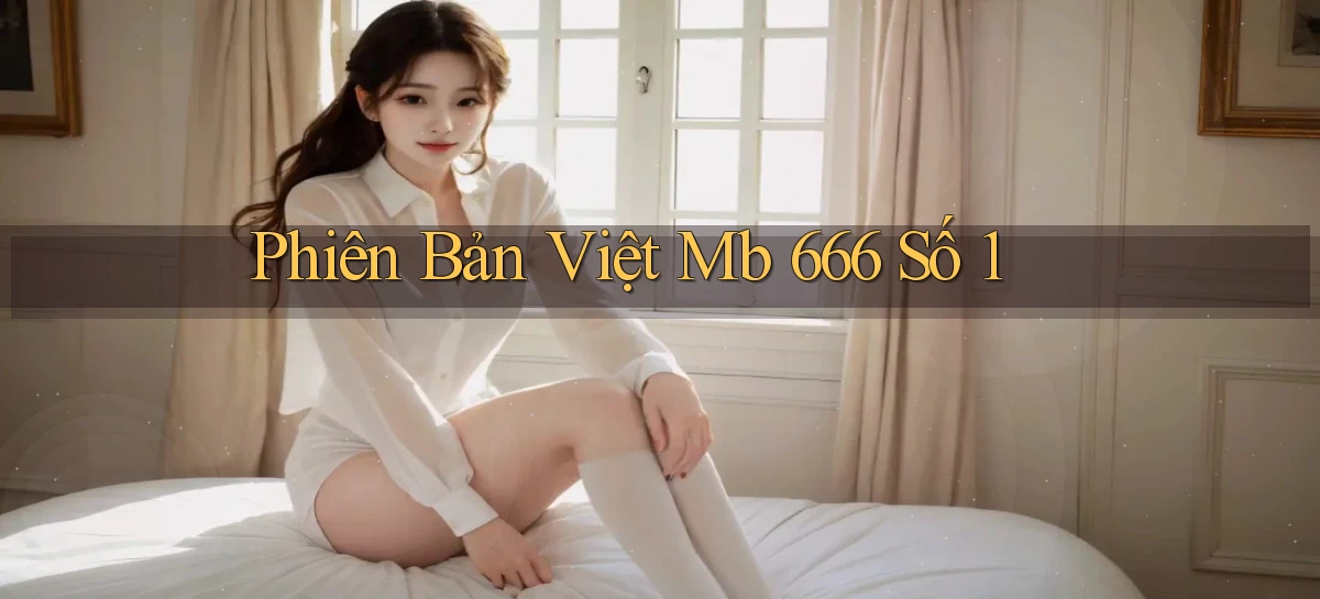 phiên bản việt mb 666 số 1