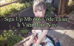 sign up mb 666 code thành viên hôm nay