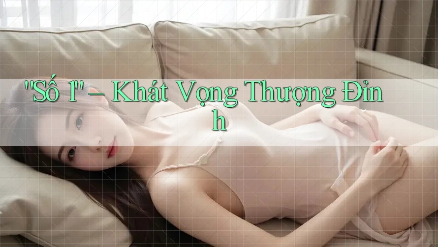 “Số 1” – Khát Vọng Thượng Đỉnh