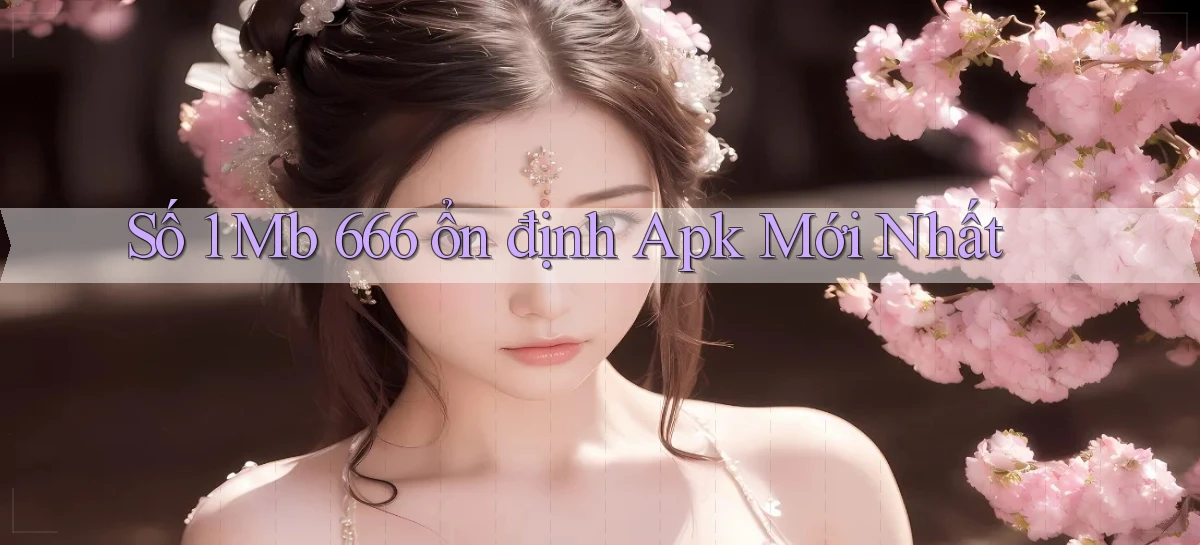 số 1 mb 666 ổn định apk mới nhất