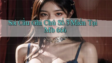 soi cầu ghi chú số 3 miền tại mb 666