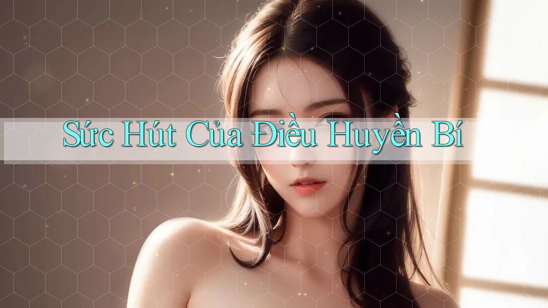 Sức Hút Của Điều Huyền Bí