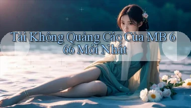 tải không quảng cáo của mb 666 mới nhất