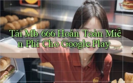 tải mb 666 hoàn toàn miễn phí cho google play