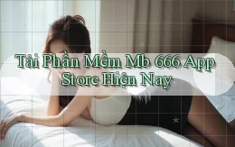 tải phần mềm mb 666 app store hiện nay