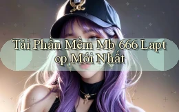 tải phần mềm mb 666 laptop mới nhất