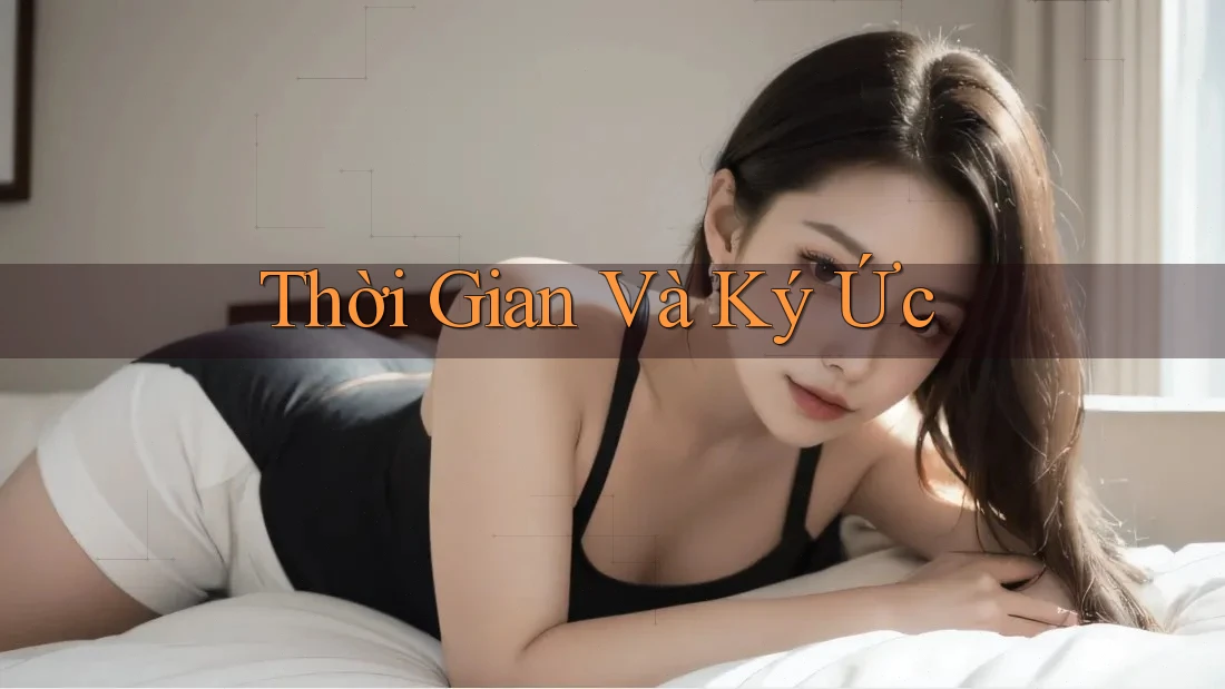 Thời Gian và Ký Ức Thời Gian và Ký Ức