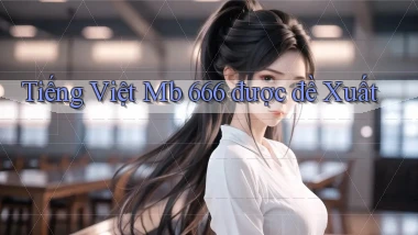 tiếng việt mb 666 được đề xuất